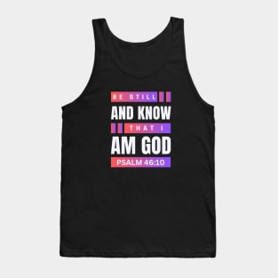 Be Still And Know That I Am God | Christian Bible Verse Psalm 46:10 Tank Top